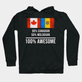 50% Canadian 50% Moldovan 100% Awesome - Gift for Moldovan Heritage From Moldova Hoodie